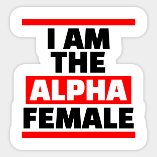 I am the Alpha Female Sticker